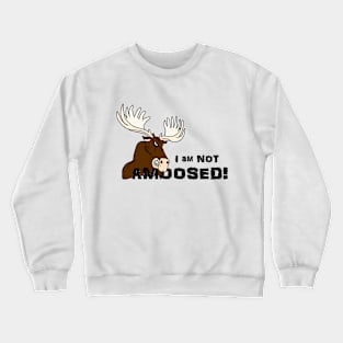 I am Not Amoosed Crewneck Sweatshirt